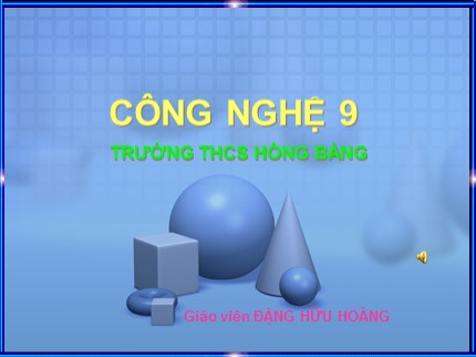 Bài giảng Công nghệ Lớp 9 - Bài 9: Thực hành lắp mạch điện hai công tắc ba cực điều khiển một đèn - Đặng Hữu Hoàng