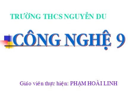 Bài giảng Công nghệ Lớp 9 - Bài 9: Thực hành lắp mạch điện hai công tắc ba cực điều khiển một đèn - Phạm Hoài Linh