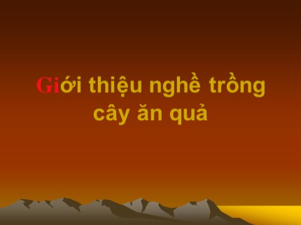 Bài giảng Công nghệ Lớp 9 - Bài: Giới thiệu nghề trồng cây ăn quả - Trường THCS Nguyễn Quang Bích