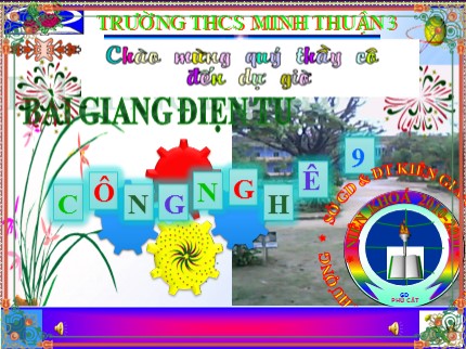 Bài giảng Công nghệ Lớp 9 - Tiết 23: Lắp đặt dây dẫn của mạng điện trong nhà - Trường THCS Minh Thuận 3