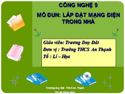 Bài giảng Công nghệ Lớp 9 - Tiết 26: Thực hành Lắp mạch điện một công tắc ba cực điều khiển hai đèn - Trương Duy Đát