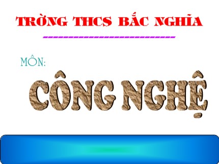 Bài giảng Công nghệ Lớp 9 - Tiết 29: Lắp đặt dây dẫn của mạng điện trong nhà - Bùi Văn Hữu