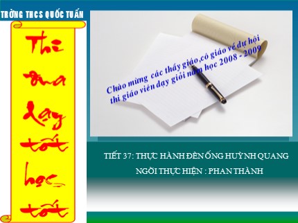 Bài giảng Công nghệ Lớp 9 - Tiết 37: Thực hành lắp đèn ống huỳnh quang - Phan Thành