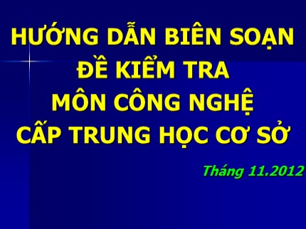 Bài giảng Hướng dẫn biên soạn đề kiểm tra môn Công nghệ cấp trung học cơ sở