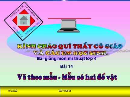 Bài giảng Mĩ thuật Lớp 4 - Bài 14: Vẽ theo mẫu - Mẫu có hai đồ vật