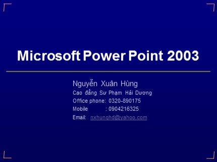 Bài giảng Microsoft Power Point 2003 - Nguyễn Xuân Hùng