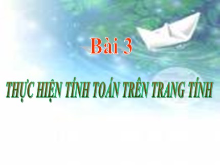 Bài giảng Tin học 7 - Bài 3: Thực hiện tính toán trên trang tính