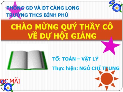 Bài giảng Tin học Khối 7 - Bài 5: Thao tác với bảng tính - Ngô Chí Trung