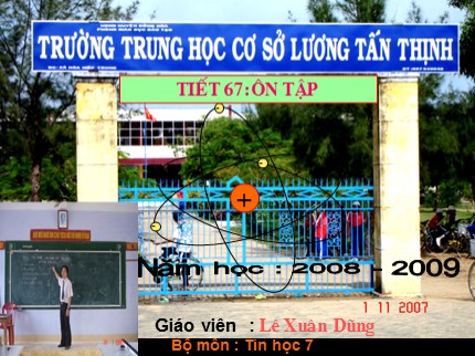 Bài giảng Tin học Khối 7 - Tiết 67: Ôn tập - Lê Xuân Dũng