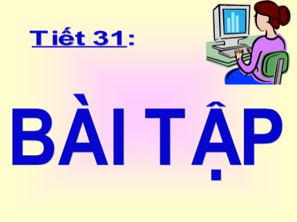 Bài giảng Tin học Lớp 7 - Tiết 31: Bài tập