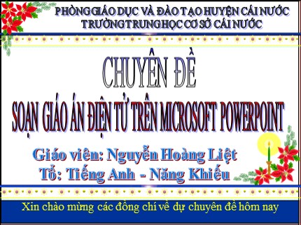 Bài giảng Chuyên đề Soạn giáo án điện tử trên Microsoft Powerpoint - Nguyễn Hoàng Liệt