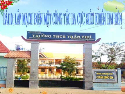 Bài giảng Công nghệ 9 - Bài 10: Lắp mạch điện một công tắc ba cực điều khiển hai đèn