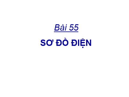 Bài giảng Công nghệ Lớp 8 - Bài 55: Sơ đồ điện