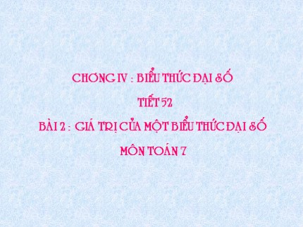 Bài giảng Đại số Lớp 7 - Tiết 56: Giá trị của một biểu thức đại số