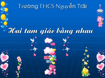 Bài giảng Hình học Lớp 7 - Bài: Hai tam giác bằng nhau - Trường THCS Nguyễn Trãi