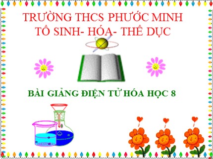 Bài giảng Hóa học 8 - Bài 12: Sự biến đổi chất - Trường THCS Phước Minh