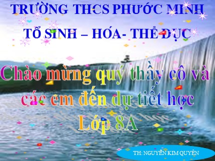 Bài giảng Hóa học 8 - Bài 14: Bài thực hành 3 - Dấu hiệu của hiện tượng và phản ứng hóa học - Nguyễn Thị Kim Quyên