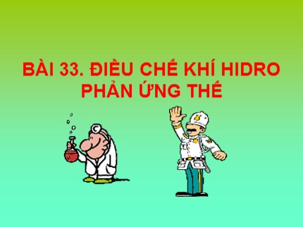 Bài giảng Hóa học 8 - Bài 33: Điều chế khí hidro. Phản ứng thế (Chuẩn nhất)