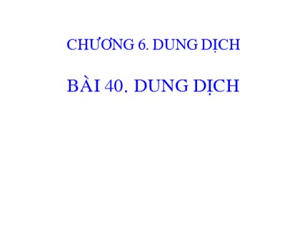 Bài giảng Hóa học Khối 8 - Bài 40: Dung dịch (Bản đẹp)