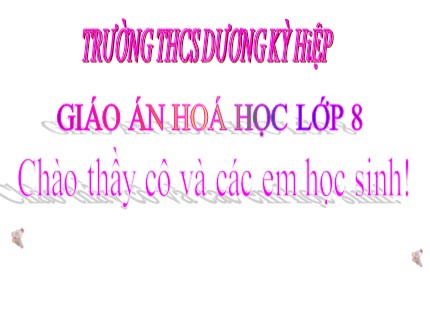 Bài giảng Hóa học Khối 8 - Bài: Tính chất và ứng dụng của hidro - Trường THCS Dương Kỳ Hiệp