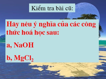 Bài giảng Hóa học Khối 8 - Tiết 13: Hoá trị