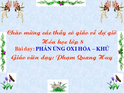 Bài giảng Hóa học Lớp 8 - Bài 25: Phản ứng oxy hóa - khử - Phạm Quang Huy