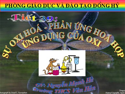 Bài giảng Hóa học Lớp 8 - Bài 25: Sự oxi hóa. Phản ứng hóa hợp. Ứng dụng của oxi - Nguyễn Mạnh Hà