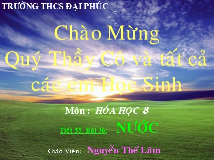 Bài giảng Hóa học Lớp 8 - Bài 36: Nước - Nguyễn Thế Lâm