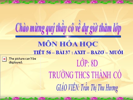 Bài giảng Hóa học Lớp 8 - Bài 37: Axit – Bazơ – Muối - Trần Thị Thu Hương