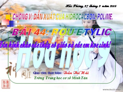 Bài giảng Hóa học Lớp 8 - Bài 44: Rượu Etylic - Trần Thế Hải