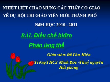 Bài giảng Hóa học Lớp 8 - Bài: Điều chế hiđro. Phản ứng thế - Đỗ Thu Hiền