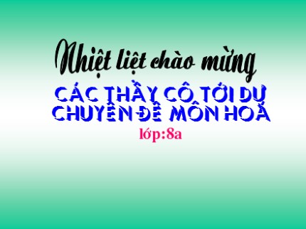 Bài giảng Hóa học Lớp 8 - Tiết 18: Phản ứng hoá học (Chuẩn nhất)