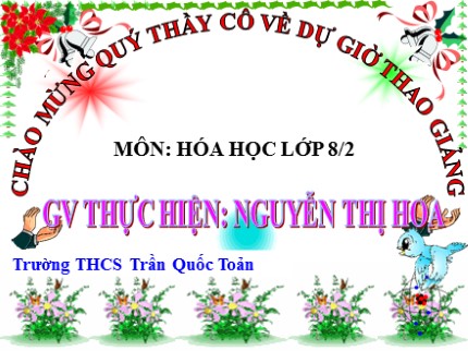 Bài giảng Hóa học Lớp 8 - Tiết 19: Phản ứng hóa học (Tiếp theo) - Nguyễn Thị Hoa