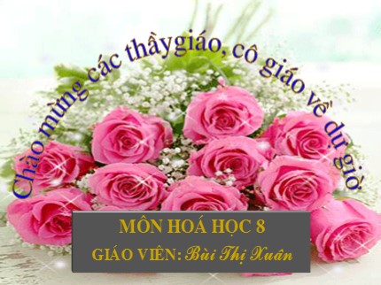 Bài giảng Hóa học Lớp 8 - Tiết 21: Định luật bảo toàn khối lượng - Bùi Thị Xuân