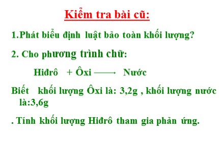 Bài giảng Hóa học Lớp 8 - Tiết 22: Định luật bảo toàn khối lượng