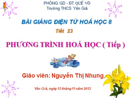 Bài giảng Hóa học Lớp 8 - Tiết 23: Phương trình hóa học (Tiếp theo) - Nguyễn Thị Nhung