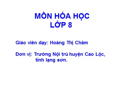 Bài giảng Hóa học Lớp 8 - Tiết 34: Ôn tập học kì I - Hoàng Thị Châm