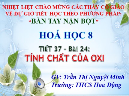 Bài giảng Hóa học Lớp 8 - Tiết 37: Tính chất của oxi - Trần Thị Nguyệt Minh