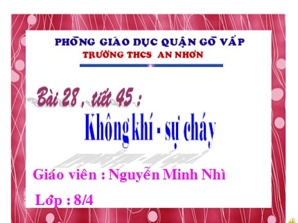 Bài giảng Hóa học Lớp 8 - Tiết 45: Không khí - Sự cháy - Nguyễn Minh Nhì