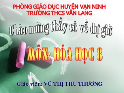 Bài giảng Hóa học Lớp 8 - Tiết 47: Tính chất và ứng dụng của hiđro - Vũ Thị Thu Hương