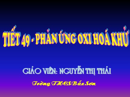 Bài giảng Hóa học Lớp 8 - Tiết 49: Phản ứng oxi hoá khử - Nguyễn Thị Thái