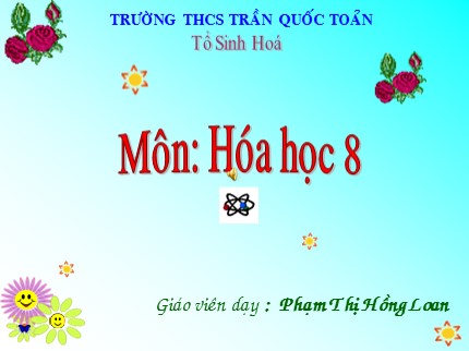 Bài giảng Hóa học Lớp 8 - Tiết 50: Điều chế hidro - Phản ứng thế - Phạm Thị Hồng Loan