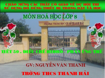 Bài giảng Hóa học Lớp 8 - Tiết 50: Điều chế khí hiđro - Phản ứng thế - Nguyễn Văn Thanh