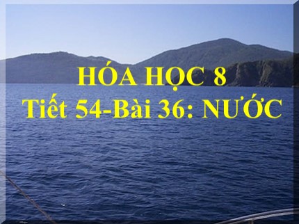 Bài giảng Hóa học Lớp 8 - Tiết 54: Nước