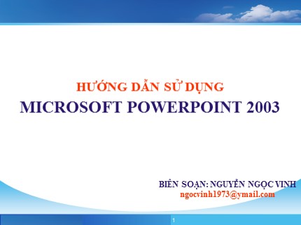 Bài giảng Hướng dẫn sử dụng Microsoft Powerpoint 2003 - Nguyễn Ngọc Vinh