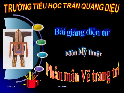 Bài giảng Mĩ thuật Lớp 4 - Bài 13: Vẽ trang trí - Trang trí đường diềm - Trường TH Trần Quang Diệu