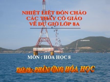 Bài giảng môn Hóa học Lớp 8 - Tiết 19: Phản ứng hóa học