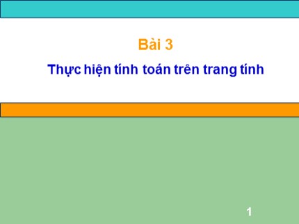 Bài giảng môn Tin học 7 - Bài 3: Thực hiện tính toán trên trang tính