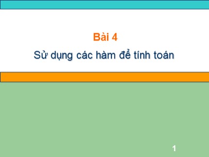 Bài giảng môn Tin học Lớp 7 - Bài 4: Sử dụng các hàm để tính toán (Mới nhất)