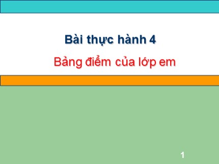 Bài giảng môn Tin học Lớp 7 - Bài thực hành 4: Bảng điểm của lớp em (Mới nhất)